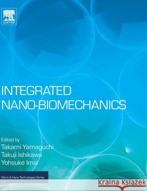 Integrated Nano-Biomechanics  9780323389440 Micro & Nano Technologies - książka