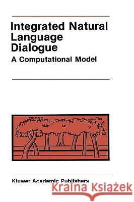 Integrated Natural Language Dialogue: A Computational Model Frederking, Robert E. 9780898382556 Springer - książka