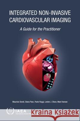 Integrated Non-Invasive Cardiovascular Imaging International Atomic Energy Agency 9789201330215 International Atomic Energy Agency - książka