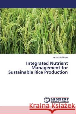 Integrated Nutrient Management for Sustainable Rice Production Islam MD Monirul 9783659679728 LAP Lambert Academic Publishing - książka