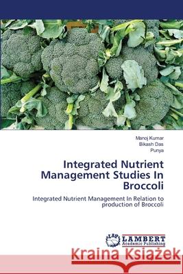 Integrated Nutrient Management Studies In Broccoli Kumar, Manoj 9783659480751 LAP Lambert Academic Publishing - książka