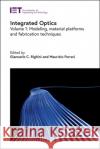 Integrated Optics: Modeling, Material Platforms and Fabrication Techniques Maurizio Ferrari 9781839533419 Institution of Engineering & Technology