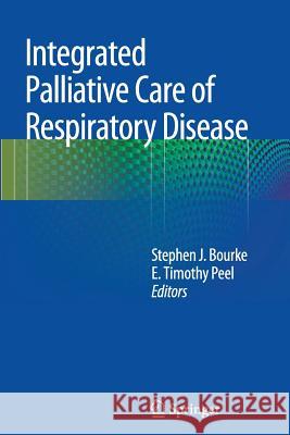 Integrated Palliative Care of Respiratory Disease Stephen Bourke Edwin Timothy Peel 9781447158653 Springer - książka