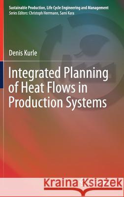 Integrated Planning of Heat Flows in Production Systems Denis Kurle 9783319704395 Springer - książka