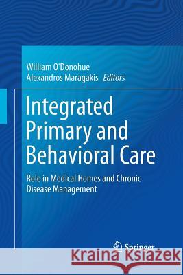 Integrated Primary and Behavioral Care: Role in Medical Homes and Chronic Disease Management O'Donohue, William 9783319371146 Springer - książka