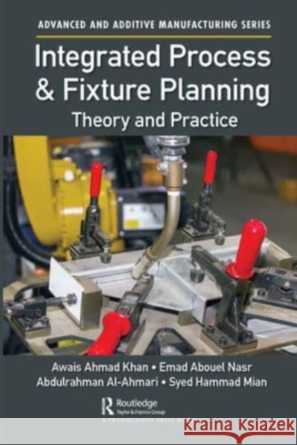 Integrated Process and Fixture Planning Awais Ahmad Khan, Emad Abouel Nasr, Abdulrahman Al-Ahmari 9781032569857 Taylor & Francis - książka