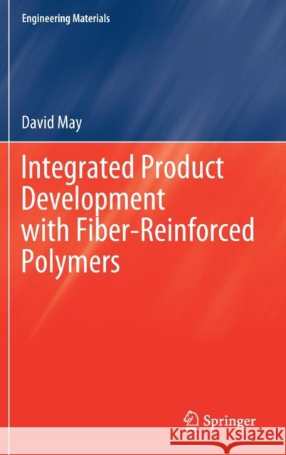 Integrated Product Development with Fiber-Reinforced Polymers David May 9783030734060 Springer Nature Switzerland AG - książka