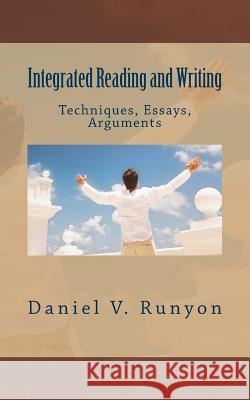 Integrated Reading and Writing: Techniques, Essays, Arguments Daniel V. Runyo 9781878559234 Saltbox Press - książka