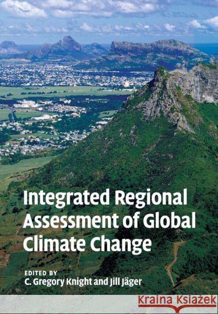 Integrated Regional Assessment of Global Climate Change C. Gregory Knight Jill Jager 9781108447089 Cambridge University Press - książka