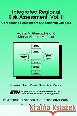 Integrated Regional Risk Assessment, Vol. II: Consequence Assessment of Accidental Releases Gheorghe, A. V. 9780792337188 Springer - książka