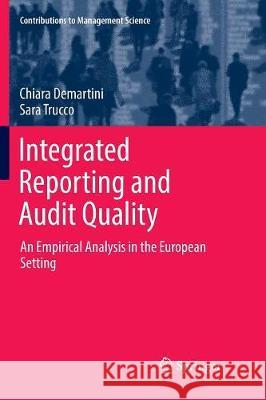 Integrated Reporting and Audit Quality: An Empirical Analysis in the European Setting Demartini, Chiara 9783319840239 Springer - książka