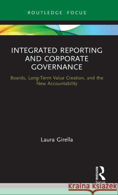 Integrated Reporting and Corporate Governance: Boards, Long-Term Value Creation, and the New Accountability Girella, Laura 9780367693718 Routledge - książka