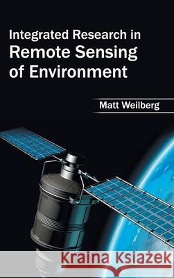 Integrated Research in Remote Sensing of Environment Matt Weilberg 9781632403124 Clanrye International - książka