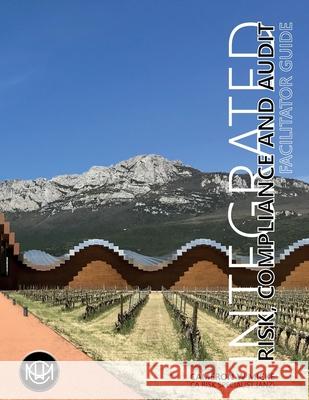 Integrated Risk, Compliance and Audit: Facilitator Guide Cameron W. Micke 9781069980434 Monogramme - książka