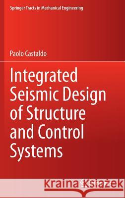 Integrated Seismic Design of Structure and Control Systems Paolo Castaldo 9783319026145 Springer - książka