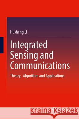 Integrated Sensing and Communications: Theory, Algorithm and Applications Husheng Li 9783032153296 Springer - książka