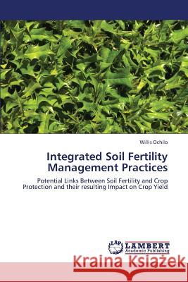 Integrated Soil Fertility Management Practices Ochilo Willis 9783659336034 LAP Lambert Academic Publishing - książka