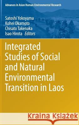 Integrated Studies of Social and Natural Environmental Transition in Laos Satoshi Yokoyama, Kohei Okamoto, Chisato Takenaka, Isao Hirota 9784431549550 Springer Verlag, Japan - książka