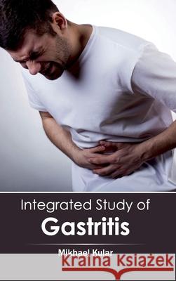 Integrated Study of Gastritis Mikhael Kular 9781632412669 Hayle Medical - książka