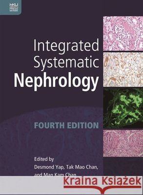Integrated Systematic Nephrology Desmond Yap Tak Mao Chan Man Kam Chan 9789888528707 Hong Kong University Press - książka