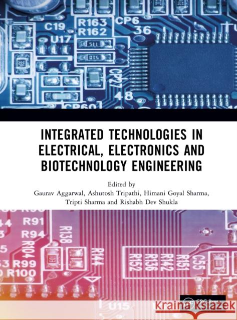 Integrated Technologies in Electrical, Electronics and Biotechnology Engineering Gaurav Aggarwal Ashutosh Tripathi Himani Goyal Sharma 9781032998336 CRC Press - książka