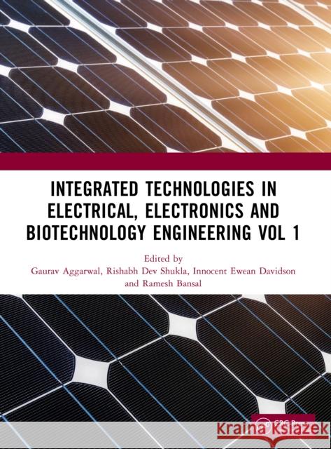 Integrated Technologies in Electrical, Electronics and Biotechnology Engineering Volume 1 Gaurav Aggarwal Rishabh Dev Shukla Innocent Ewea 9781041297604 CRC Press - książka