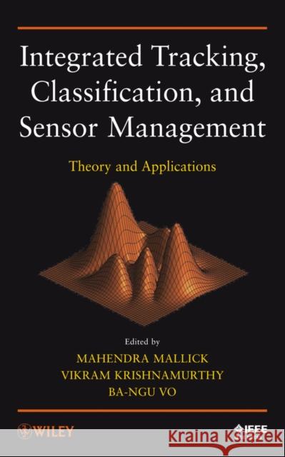 Integrated Tracking, Classification, and Sensor Management Mallick, Mahendra 9780470639054 IEEE Computer Society Press - książka