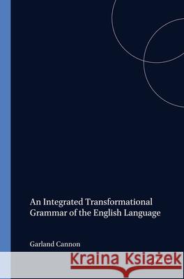 Integrated Transformational Grammar of the English Language Garland Cannon 9789062034000 Brill (JL) - książka