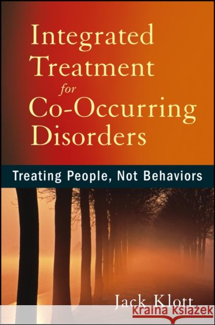 Integrated Treatment for Co-Occurring Disorders: Treating People, Not Behaviors Klott, Jack 9781118205662  - książka