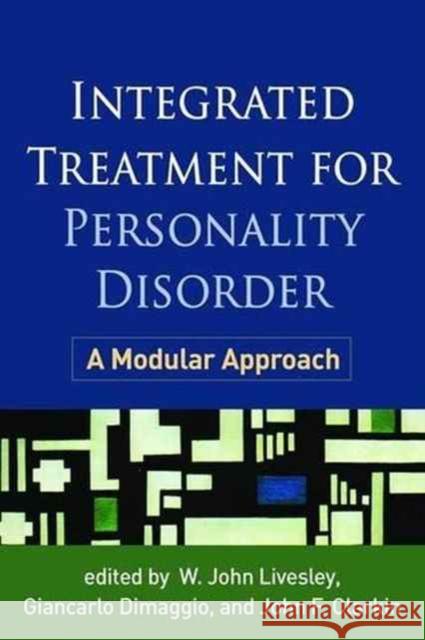 Integrated Treatment for Personality Disorder: A Modular Approach W. John Livesley Giancarlo Dimaggio John F. Clarkin 9781462529858 Behavioral Tech, LLC - książka