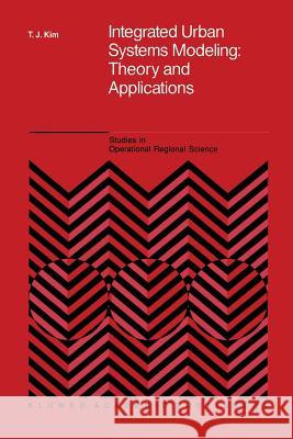 Integrated Urban Systems Modeling: Theory and Applications Tschangho John Kim, Jeong Hyun Rho, Sunduck Suh 9789401075831 Springer - książka