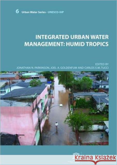 Integrated Urban Water Management: Humid Tropics: Unesco-Ihp Parkinson, Jonathan N. 9780415453523 Taylor & Francis - książka