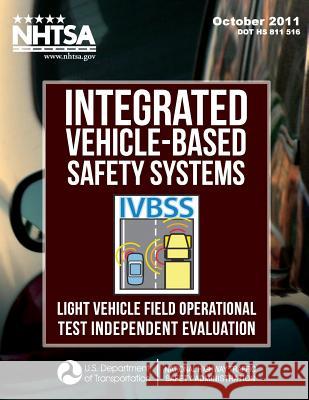 Integrated Vehicle-Based Safety Systems (IVBSS): Light Vehicle Field Operational Test Independent Evaluation Lam, Andy 9781495241383 Createspace - książka
