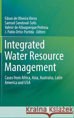 Integrated Water Resource Management: Cases from Africa, Asia, Australia, Latin America and USA Vieira, Edson de Oliveira 9783030165642 Springer - książka