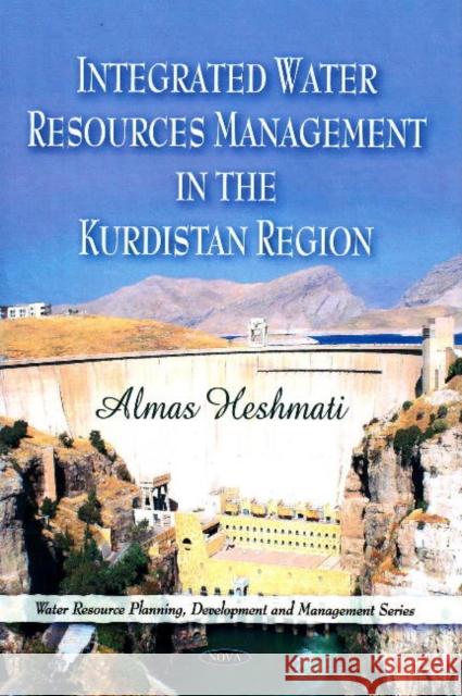 Integrated Water Resource Management in the Kurdistan Region Almas Heshmati 9781607412953 Nova Science Publishers Inc - książka