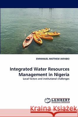 Integrated Water Resources Management in Nigeria Emmanuel Matthew Akpabio 9783838394244 LAP Lambert Academic Publishing - książka