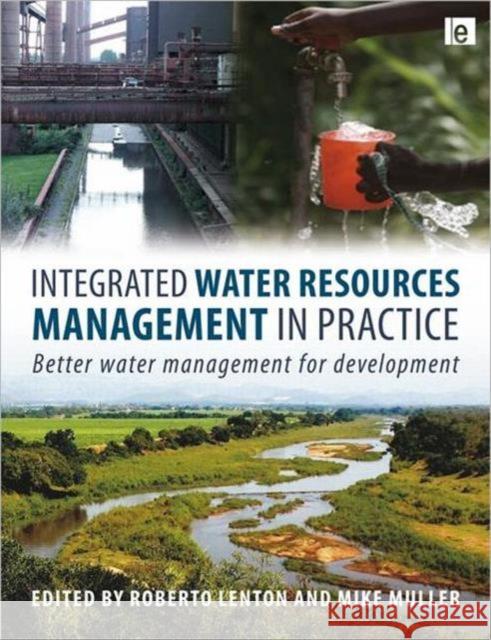 Integrated Water Resources Management in Practice: Better Water Management for Development Lenton, Roberto 9781844076505  - książka