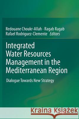 Integrated Water Resources Management in the Mediterranean Region: Dialogue Towards New Strategy Choukr-Allah, Redouane 9789401782166 Springer - książka