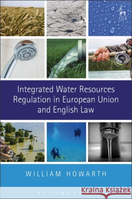 Integrated Water Resources Regulation in European Union and English Law William Howarth 9781782257424 Hart Publishing - książka