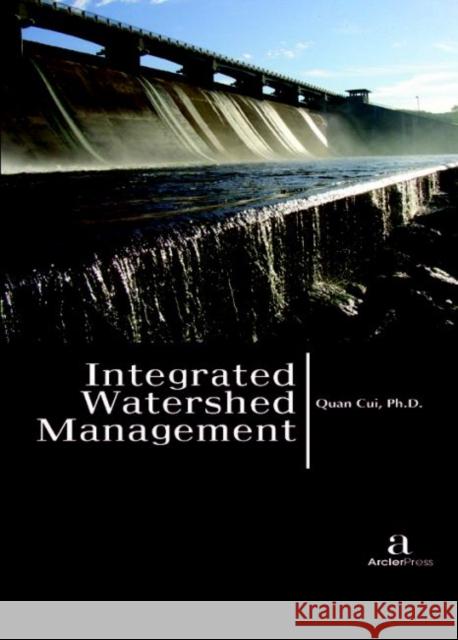 Integrated Watershed Management Quan Cui   9781680944747 Arcler Education Inc - książka
