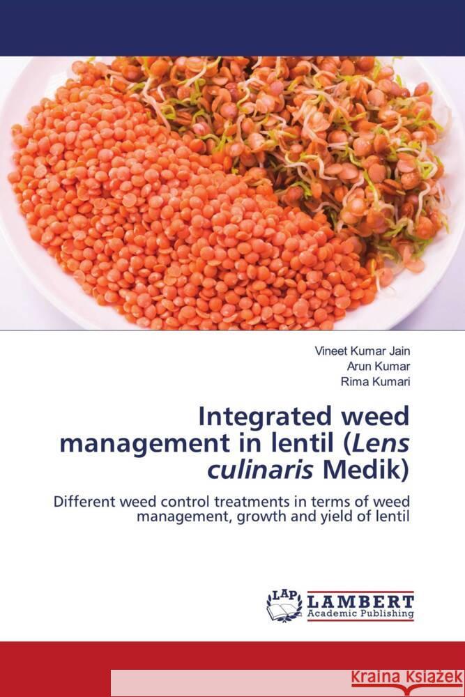 Integrated weed management in lentil (Lens culinaris Medik) Jain, Vineet Kumar, Kumar, Arun, Kumari, Rima 9786203853308 LAP Lambert Academic Publishing - książka