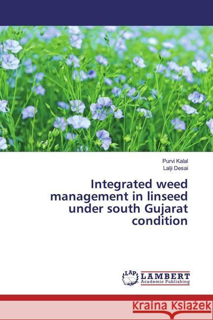 Integrated weed management in linseed under south Gujarat condition Kalal, Purvi; Desai, Lalji 9786200231871 LAP Lambert Academic Publishing - książka