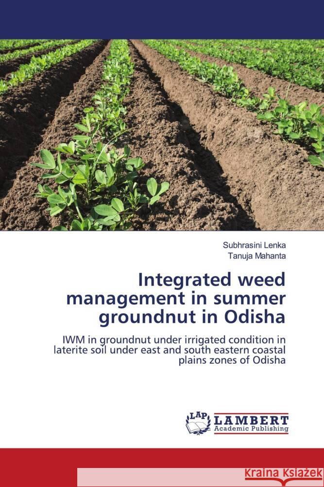Integrated weed management in summer groundnut in Odisha Subhrasini Lenka Tanuja Mahanta 9786207452422 LAP Lambert Academic Publishing - książka