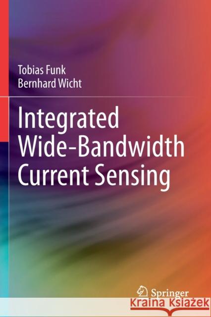 Integrated Wide-Bandwidth Current Sensing Funk, Tobias, Wicht, Bernhard 9783030532529 Springer International Publishing - książka
