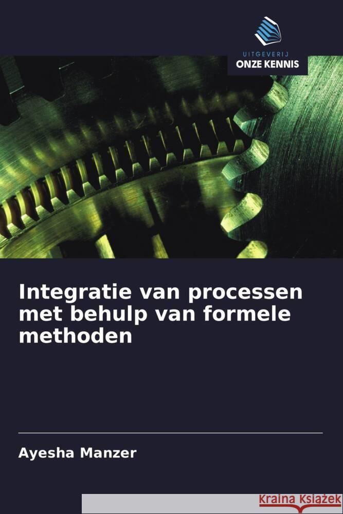 Integratie van processen met behulp van formele methoden Manzer, Ayesha 9786203192667 Uitgeverij Onze Kennis - książka
