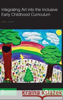 Integrating Art into the Inclusive Early Childhood Curriculum Russell, Carol L. 9781863350280 Common Ground Research Networks - książka