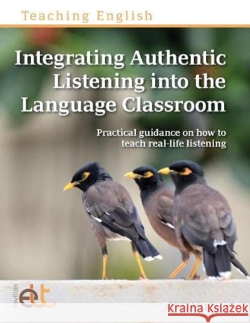 Integrating Authentic Listening into the Language Classroom Sheila M. Thorn 9781914010453 Pavilion Publishing and Media Ltd - książka