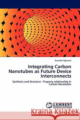 Integrating Carbon Nanotubes as Future Device Interconnects Saurabh Agrawal 9783845405247 LAP Lambert Academic Publishing - książka