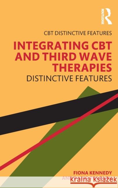 Integrating CBT and Third Wave Therapies: Distinctive Features Fiona C. Kennedy David Pearson 9781138336674 Routledge - książka