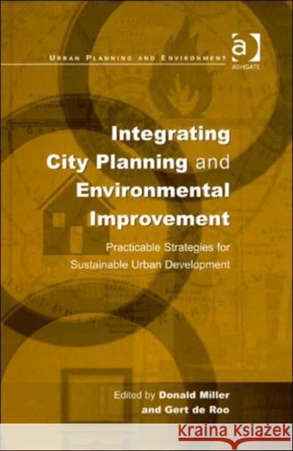 Integrating City Planning and Environmental Improvement: Practicable Strategies for Sustainable Urban Development Roo, Gert De 9780754642831 ASHGATE PUBLISHING GROUP - książka